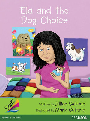 Ela and the Dog Choice : Sails Additional Fluency - Emerald - Jillian Sullivan