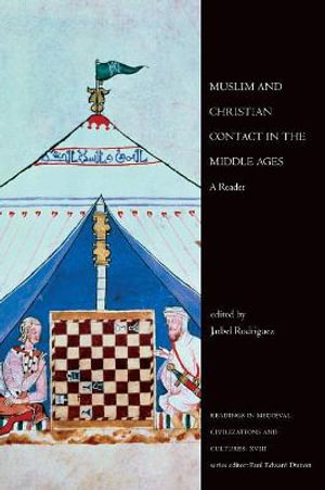 Muslim and Christian Contact in the Middle Ages : A Reader - Jarbel Rodriguez