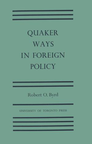 Quaker Ways in Foreign Policy : Heritage - Robert Byrd