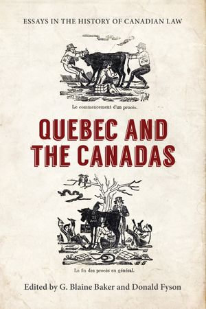 Essays in the History of Canadian Law : Quebec and the Canadas - Donald Fyson