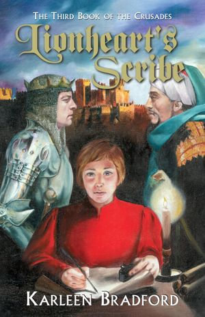 Lionheart's Scribe : The Third Book of The Crusades - Karleen Bradford