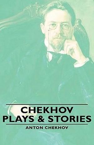 Chekhov - Plays & Stories - Anton Pavlovich Chekhov