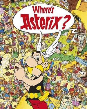 Where's Asterix? : Asterix - Rene Goscinny