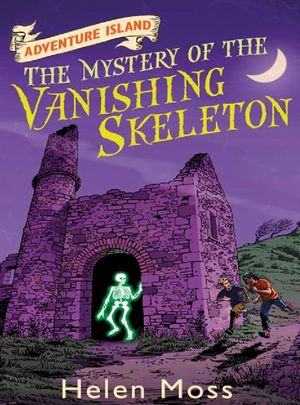 The Mystery of the Vanishing Skeleton : Book 6 - Helen Moss