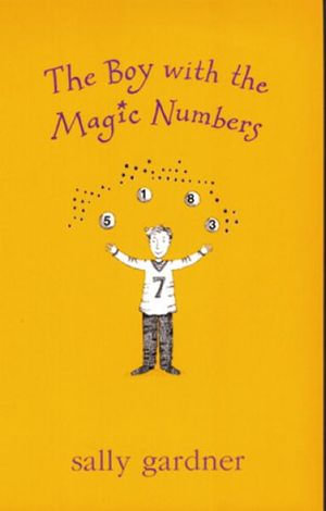 The Boy with the Magic Numbers : The Boy with the Magic Numbers - Sally Gardner