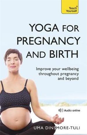 Yoga For Pregnancy and Birth : Teach Yourself - Uma Dinsmore-Tuli