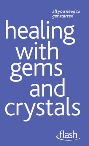 Healing with Gems and Crystals : Flash - Kristyna Arcarti