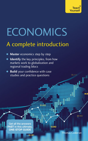 Economics : A Complete Introduction: Teach Yourself - Thomas Coskeran