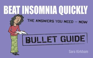 Beat Insomnia Quickly : Bullet Guides - Sara Kirkham