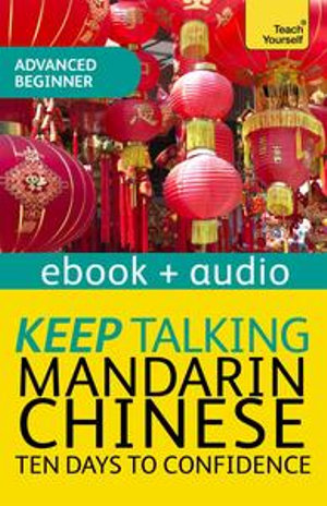 Keep Talking Mandarin Chinese Audio Course - Ten Days to Confidence : Enhanced Edition - Song Lianyi