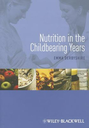 Nutrition in the Childbearing Years - Emma Derbyshire