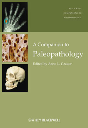 A Companion to Paleopathology : Wiley Blackwell Companions to Anthropology - Anne L. Grauer