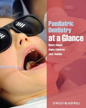 Paediatric Dentistry at a Glance : At a Glance Medical Reference - Monty S. Duggal