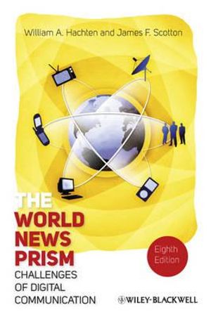 The World News Prism : Challenges of Digital Communication:  8th edition, 2011  - William A. Hachten