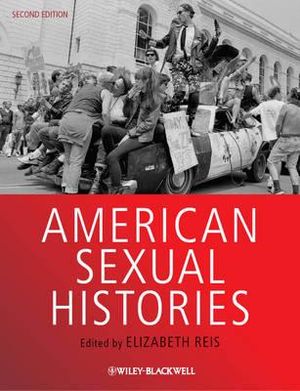 American Sexual Histories : Wiley Blackwell Readers in American Social and Cultural History - Elizabeth Reis