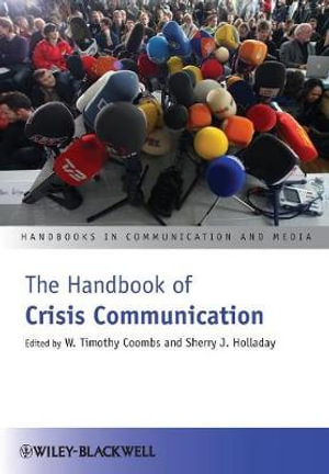 The Handbook of Crisis Communication : Handbooks in Communication and Media - Robert Ed Coombs