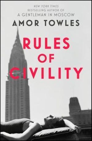 Rules of Civility : The stunning debut by the million-copy bestselling author of A Gentleman in Moscow - Amor Towles