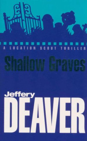 Shallow Graves : A Location Scout Thriller - Jeffery Deaver