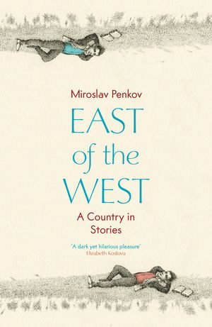 East of the West - Miroslav Penkov