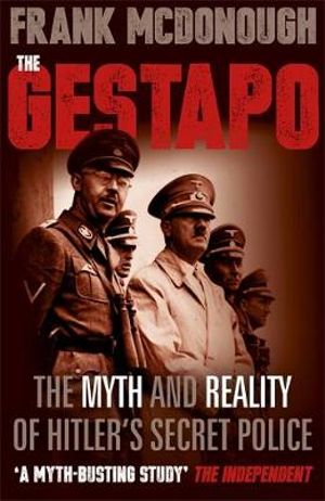 The Gestapo : The Myth and Reality of Hitler's Secret Police - Frank McDonough