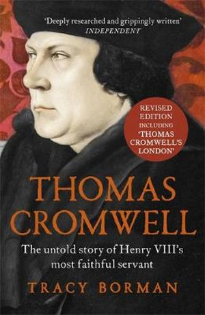 Thomas Cromwell : The Untold Story of Henry VIII's Most Faithful Servant - Tracy Borman