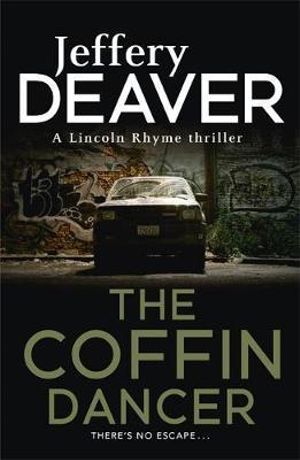 The Coffin Dancer : Lincoln Rhyme: Book 2 - Jeffery Deaver