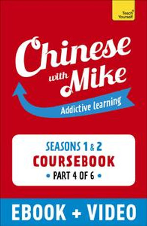 Learn Chinese with Mike Absolute Beginner Coursebook Seasons 1 & 2 : Part 4 - Mike Hainzinger