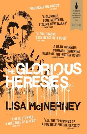 The Glorious Heresies : Winner of the 2016 Baileys Women's Prize for Fiction - Lisa McInerney