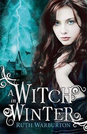 A Witch in Winter : Witch Series : Book 1 - Ruth Warburton