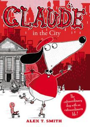 Claude in the City : Claude : Book 1 - Alex T. Smith