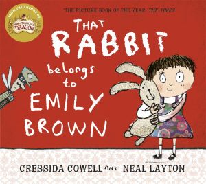 That Rabbit Belongs To Emily Brown : Emily Brown - Cressida Cowell