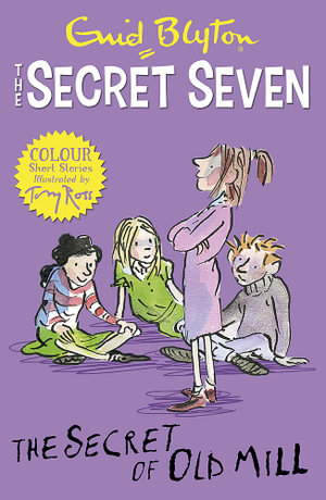 The Secret of Old Mill : The Secret Seven Colour Short Stories: Book 6 - Enid Blyton