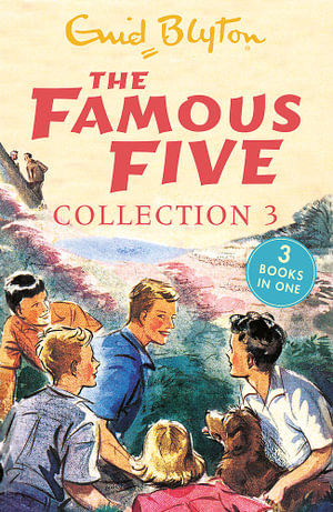 The Famous Five - Collection 3 (Book 7-9) : Five Go Off to Camp/Five Get Into Trouble/Five Fall Into Adventure - Enid Blyton