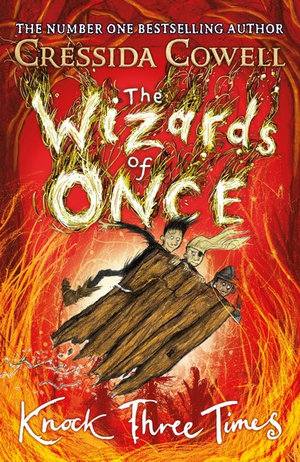 The Wizards of Once: Knock Three Times: Book 3 : The Wizards of Once - Cressida Cowell