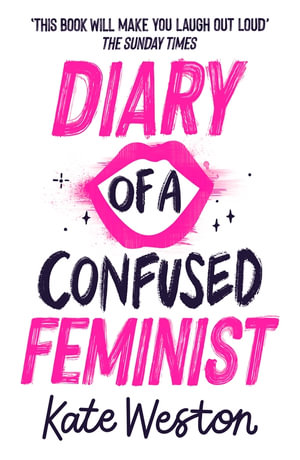 Diary of a Confused Feminist : Diary of a Confused Feminist #1 - Kate Weston