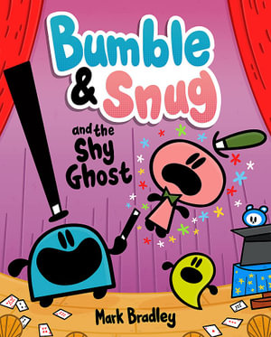 Bumble and Snug and the Shy Ghost : Book 3 - Mark Bradley