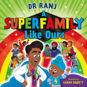 A Superfamily Like Ours : An uplifting celebration of all kinds of families from the bestselling Dr. Ranj - Dr. Ranj Singh