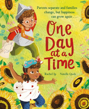 One Day at a Time : A reassuring story about separation and divorce - Rachel Ip