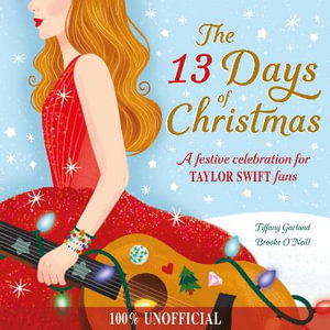 The 13 Days of Christmas : A festive celebration for Taylor Swift fans - Tiffany Garland