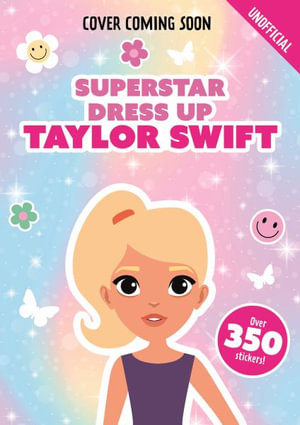 Superstar Dress-Up Taylor Swift: 100% Unofficial : Over 300 Stickers! - Sylvie Glimmer