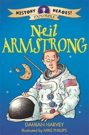 History Heroes : Neil Armstrong - Damian Harvey