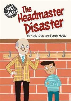 Reading Champion: The Headmaster Disaster : Independent Reading 12 - Katie Dale