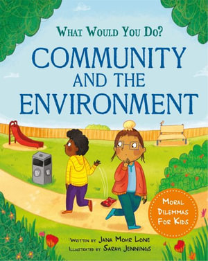 What would you do?: Community and the Environment : Moral dilemmas for kids - Jana Mohr Lone