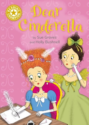 Reading Champion: Dear Cinderella : Independent Reading Gold 9 - Sue Graves