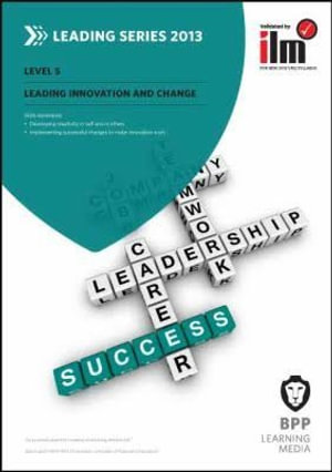 Leading Innovation & Change : Workbook - BPP Learning Media