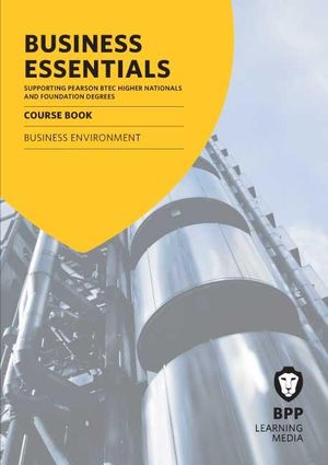 Business Essentials Business Environment : Study Text - BPP Learning Media