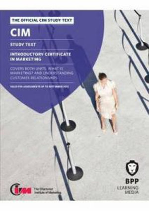 CIM Introductory Certificate in Marketing : Study Text - BPP Learning Media