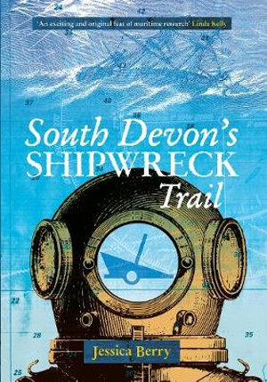 South Devon's Shipwreck Trail - Jessica Berry