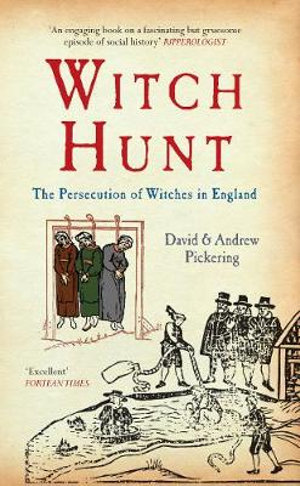 Witch Hunt : The Persecution of Witches in England - David Pickering