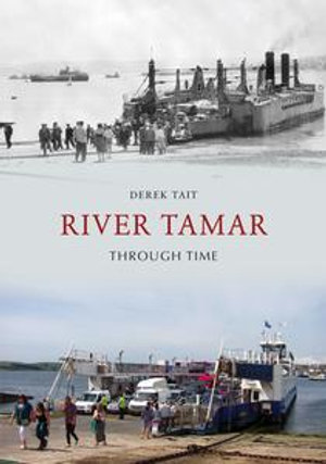 River Tamar Through Time : Through Time - Derek Tait